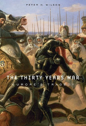The Thirty Years War: Europe'S Tragedy