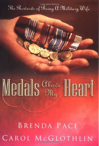 Medals Above My Heart: The Rewards Of Being A Military Wife,Used