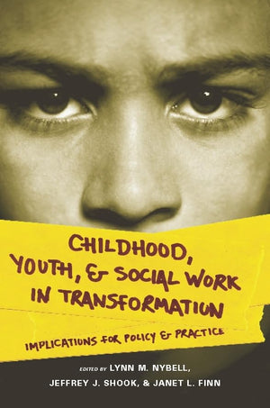 Childhood, Youth, and Social Work in Transformation: Implications for Policy and Practice,Used