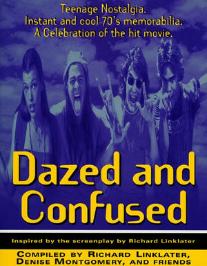 Dazed and Confused: Teenage Nostalgia. Instant and Cool 70's Memorabilia. A Celebration of the Hit Movie.,Used