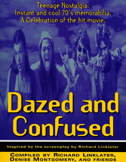 Dazed and Confused: Teenage Nostalgia. Instant and Cool 70's Memorabilia. A Celebration of the Hit Movie.,Used