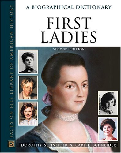First Ladies: A Biographical Dictionary,New