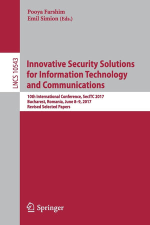 Innovative Security Solutions for Information Technology and Communications: 10th International Conference, SecITC 2017, Buchare,Used