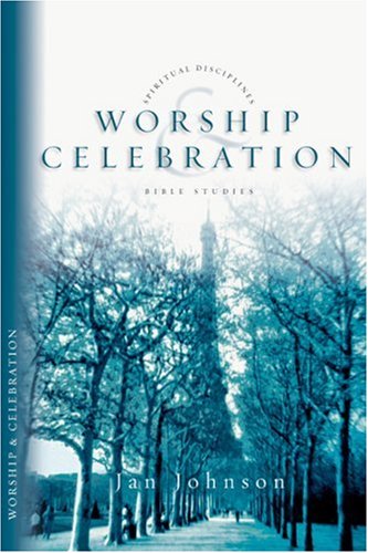 Worship & Celebration (Spiritual Disciplines Bible Studies),New