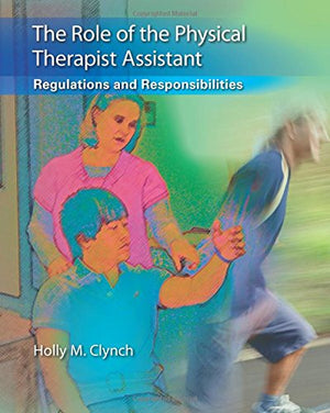 The Role Of The Physical Therapist Assistant: Regulations And Responsibilities