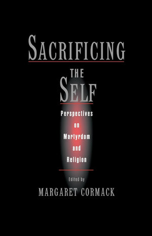 Sacrificing the Self: Perspectives on Martyrdom and Religion (AAR the Religions) (An American Academy of Religion Book),Used