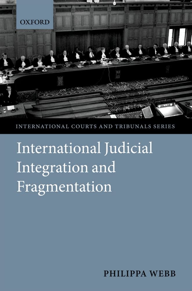 Judicial Integration and Fragmentation in the International Legal System (International Courts and Tribunals Series),Used