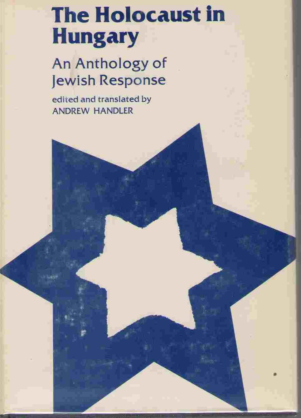 The Holocaust in Hungary: An Anthology of Jewish Response (Judaic Studies Series (Unnumbered).),Used