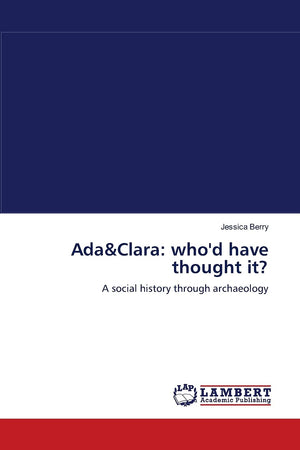 Ada&Clara: A social history through archaeology,Used