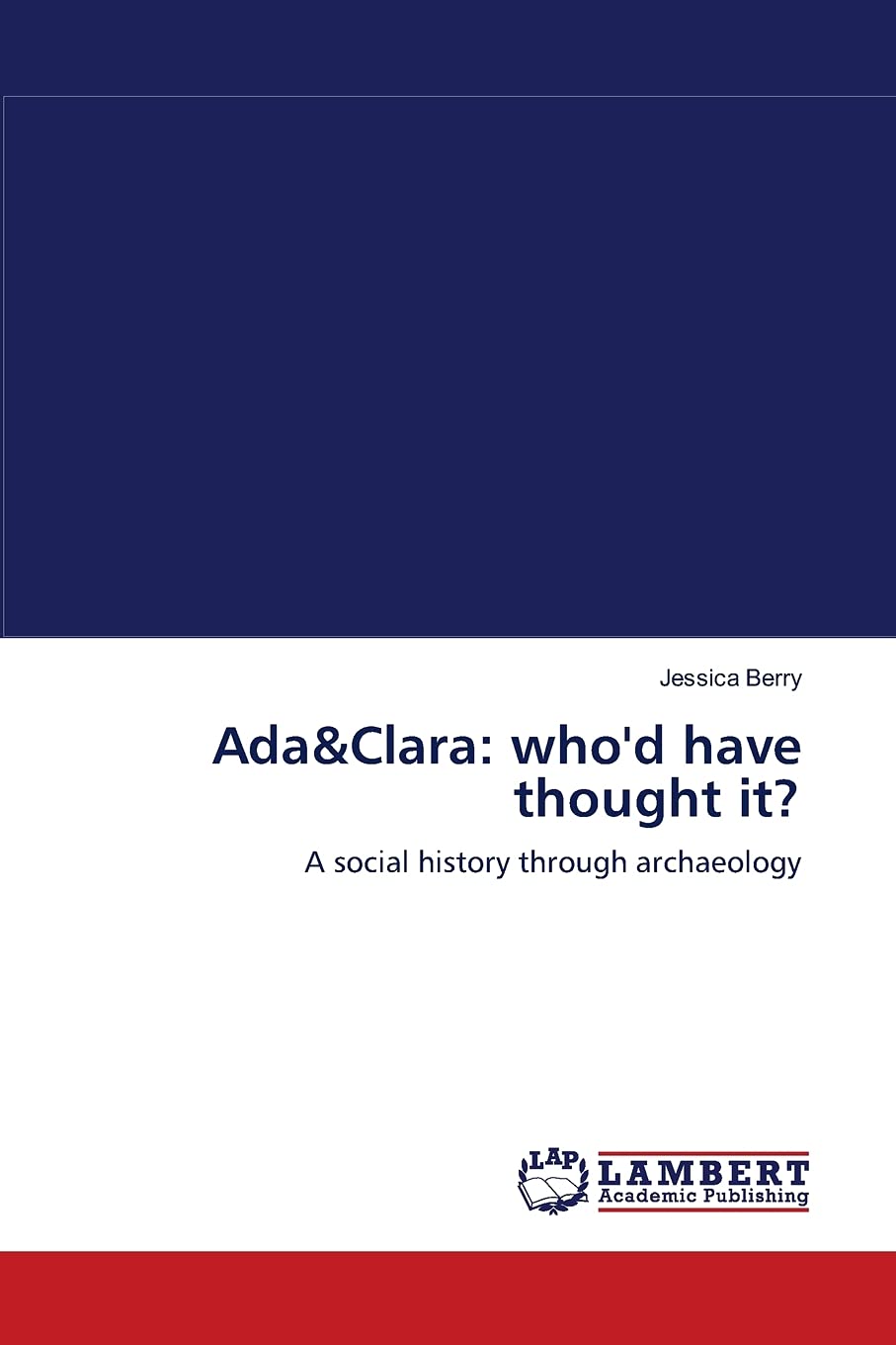 Ada&Clara: A social history through archaeology,Used
