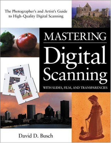 Mastering Digital Scanning with Slides, Film, and Transparencies,Used