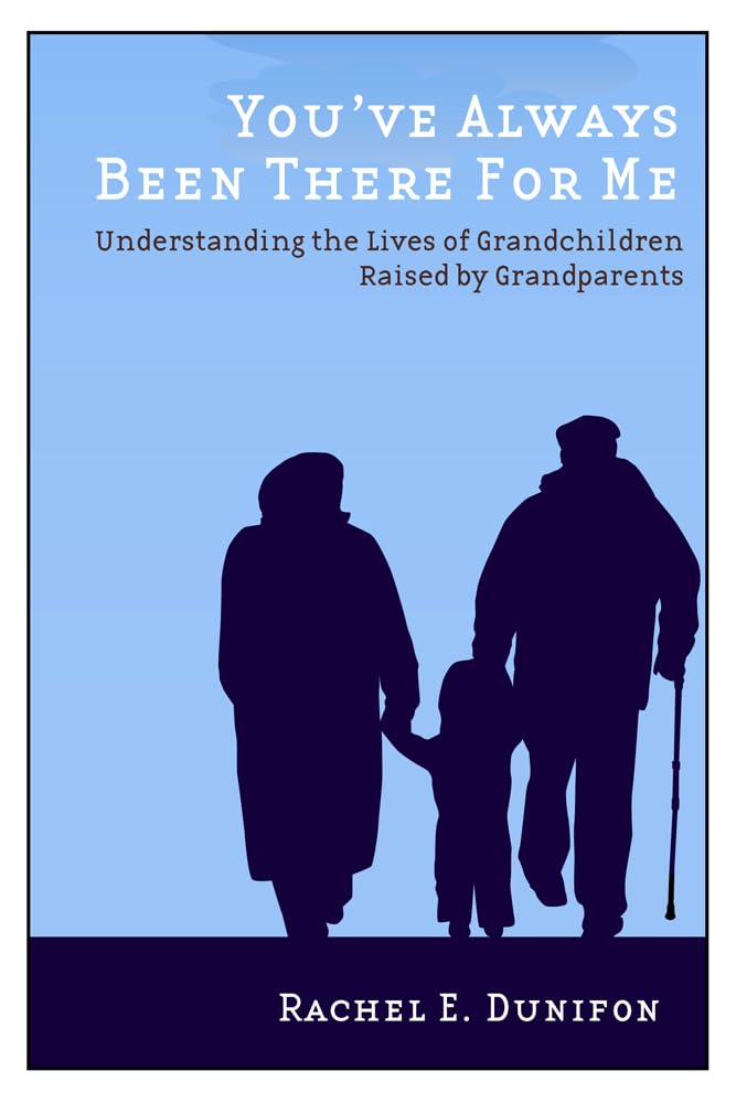 You'Ve Always Been There For Me: Understanding The Lives Of Grandchildren Raised By Grandparents (Rutgers Series In Childhood St,Used