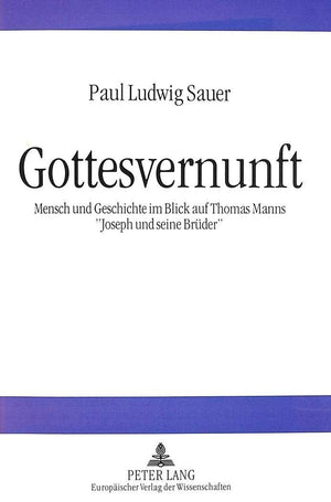 Gottesvernunft: Mensch und Geschichte im Blick auf Thomas Manns Joseph und seine Brder (German Edition),Used