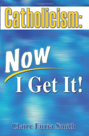 Catholicism: Now I Get It!,Used