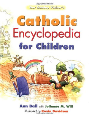 Our Sunday Visitor's Catholic Encyclopedia for Children,Used