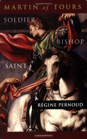Martin of Tours: Soldier, Bishop, Saint,Used