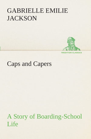 Caps and Capers A Story of BoardingSchool Life,Used