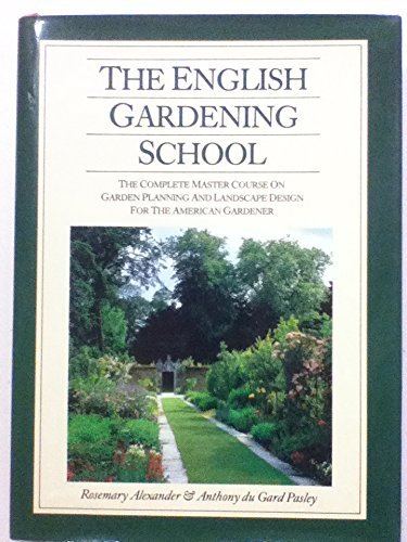 The English Gardening School: The Complete Master Course on Garden Planning and Landscape Design for the American Gardener,New