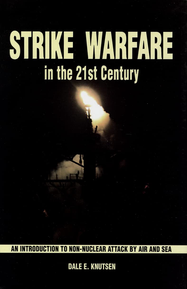 Strike Warfare in the 21st Century: An Introduction to NonNuclear Attack by Air and Sea