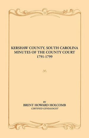 Kershaw County, South Carolina Minutes of the County Court, 17911799,Used