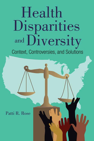 Health Disparities, Diversity, and Inclusion: Context, Controversies, and Solutions,Used