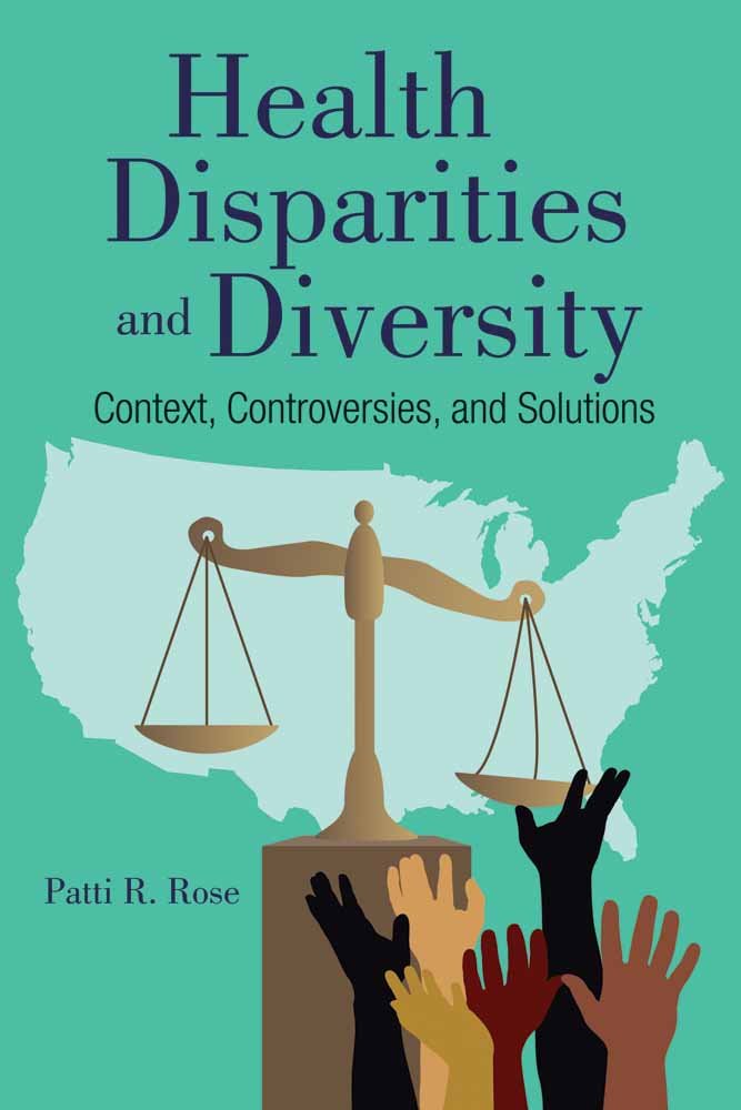 Health Disparities, Diversity, and Inclusion: Context, Controversies, and Solutions,Used