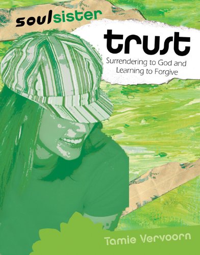 Trust: Surrendering To God And Learning To Forgive (Soul Sister),New