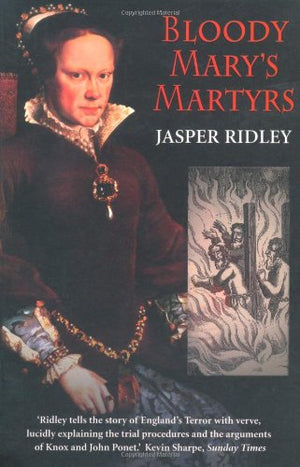 Bloody Mary's Martyrs: The Story of England's Terror,Used