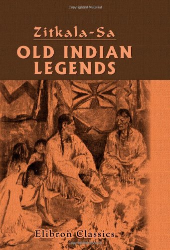 Old Indian Legends: Retold By Zitkala  Sa-new