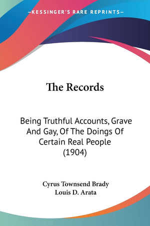 The Records: Being Truthful Accounts, Grave And Gay, Of The Doings Of Certain Real People (1904),Used