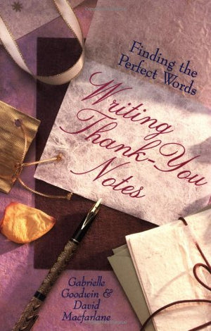 Writing Thankyou Notes: Finding The Perfect Words,Used