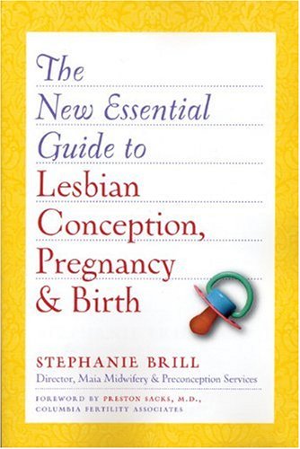 New Essential Guide to Lesbian Conception, Pregnancy, & Birth,New