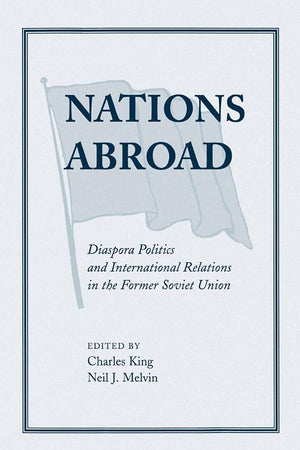 Nations Abroad: Diaspora Politics And International Relations In The Former Soviet Union,Used