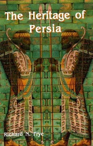 The Heritage Of Persia (Bibliotheca Iranica, Reprint Series, No. 1)
