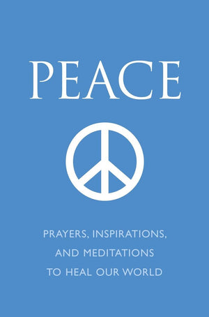 Peace: Prayers, Inspirations, and Meditations to Heal our World (Little Book. Big Idea.),Used