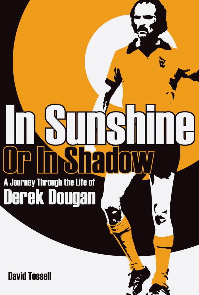 In Sunshine Or In Shadow: A Journey Through The Life Of Derek Dougan,Used