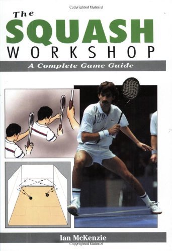 The Squash Workshop: A Complete Game Guide,Used