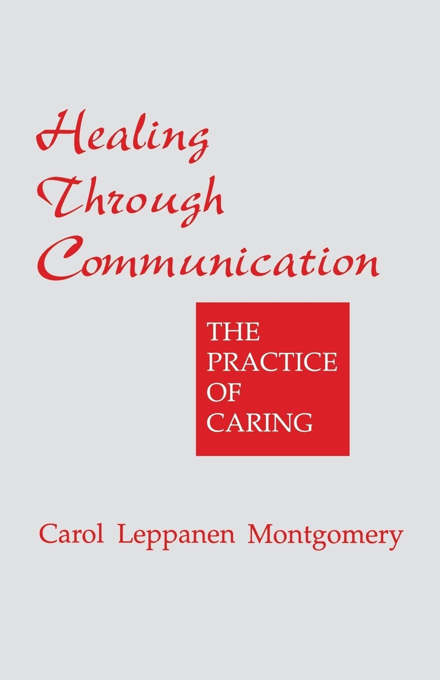 Healing Through Communication: The Practice Of Caring,New