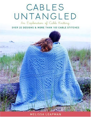 Cables Untangled: An Exploration of Cable Knitting,New