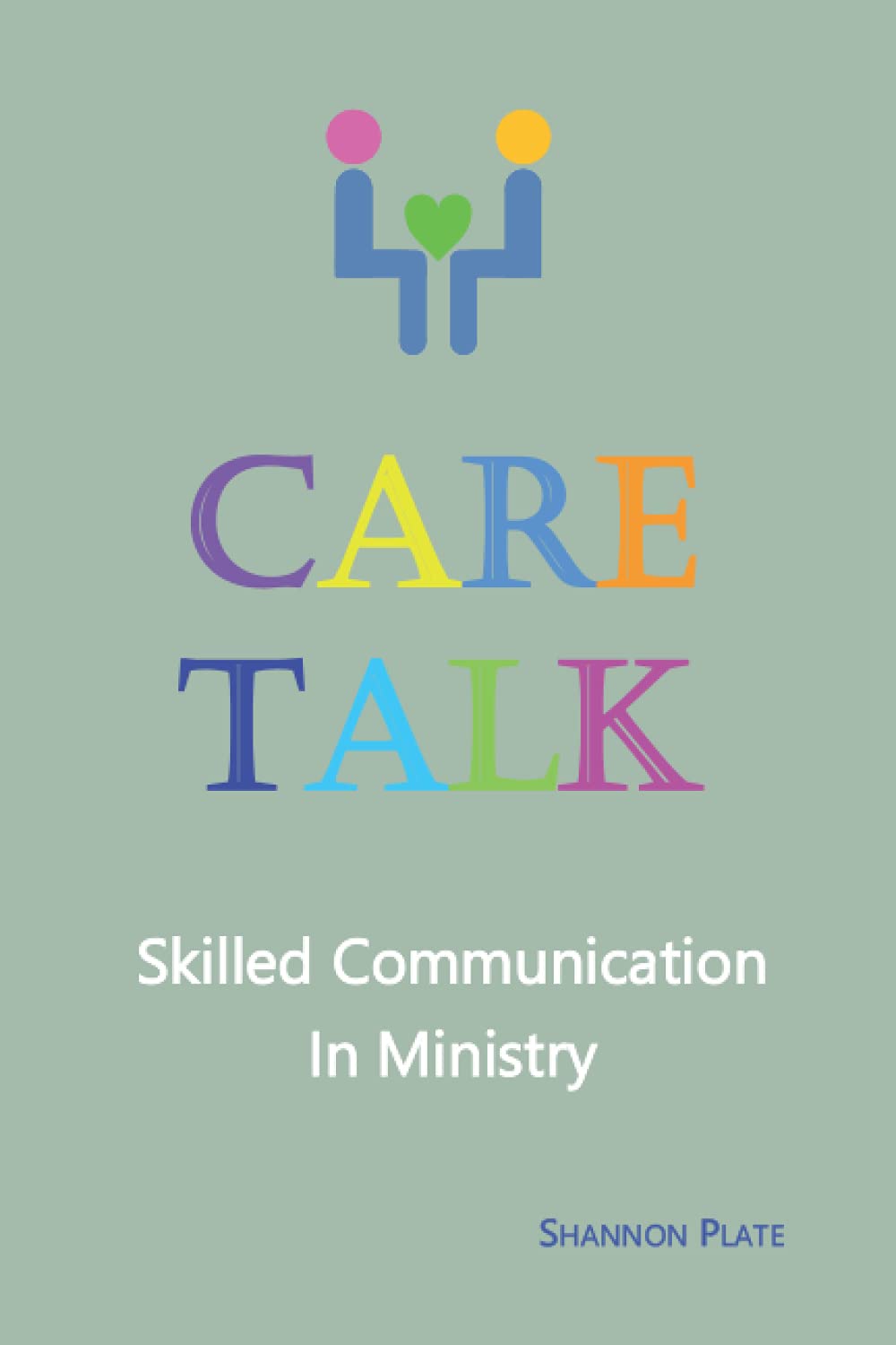 Care Talk: Skilled Communication in Ministry,Used