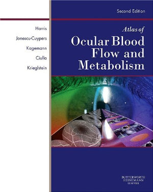 Atlas Of Ocular Blood Flow: Vascular Anatomy, Pathophysiology, And Metabolism