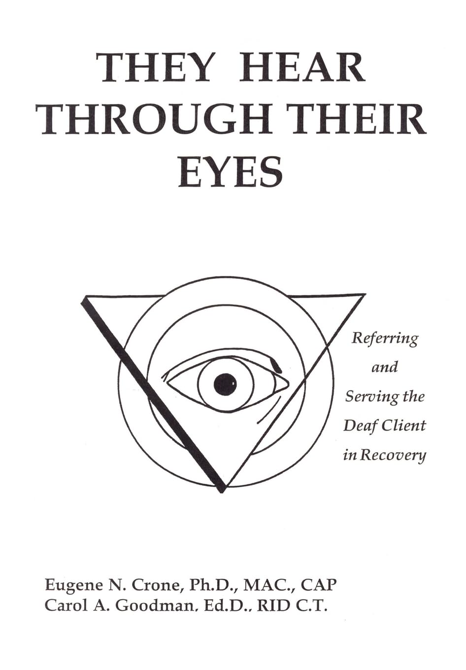 They Hear Through Their Eyes: Referring And Serving The Deaf Client In Recovery,Used