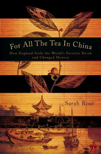 For All The Tea In China: How England Stole The Worlds Favorite Drink And Changed History-new,New