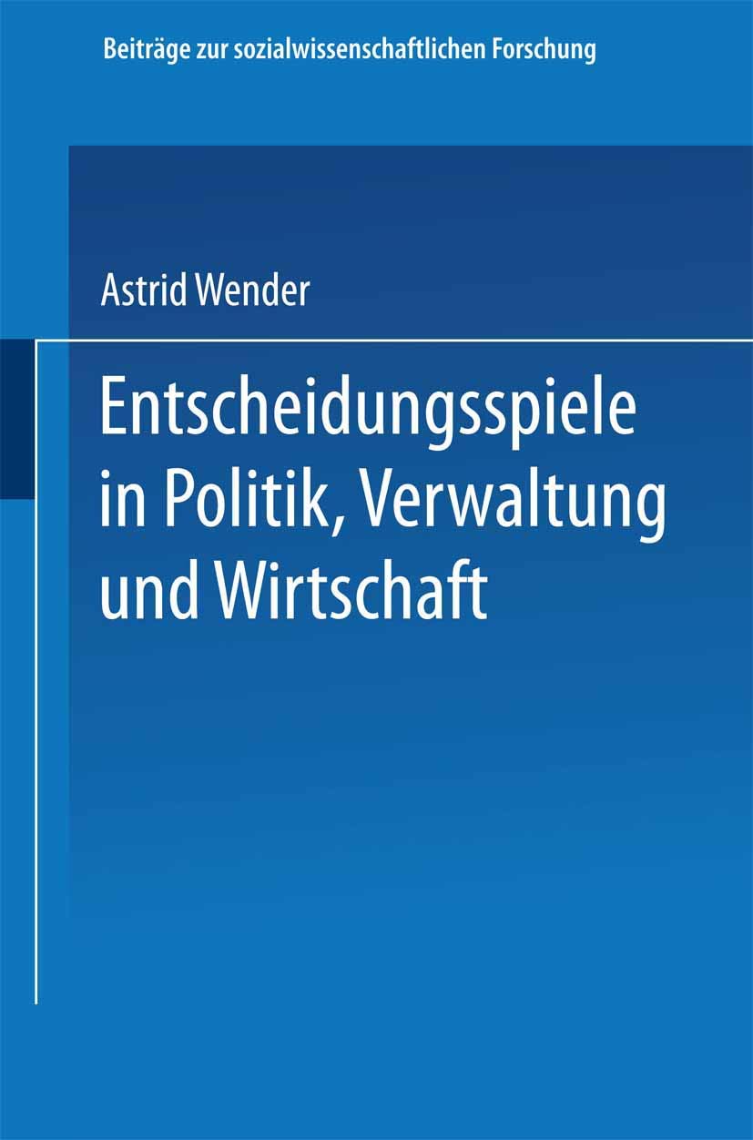 Entscheidungsspiele in Politik, Verwaltung und Wirtschaft (Beitrge zur sozialwissenschaftlichen Forschung, 50) (German Edition),Used
