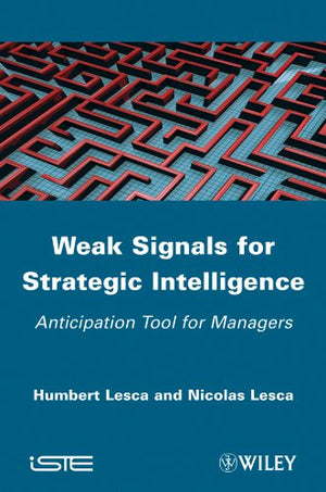 Weak Signals for Strategic Intelligence: Anticipation Tool for Managers,Used