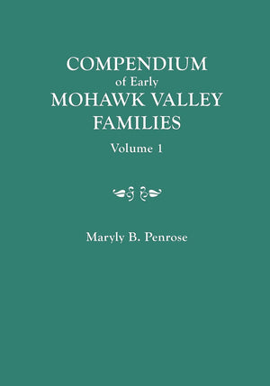 Compendium Of Early Mohawk Valley [New York] Families. In Two Volumes. Volume 1  Families Aalbach To Nancy,Used