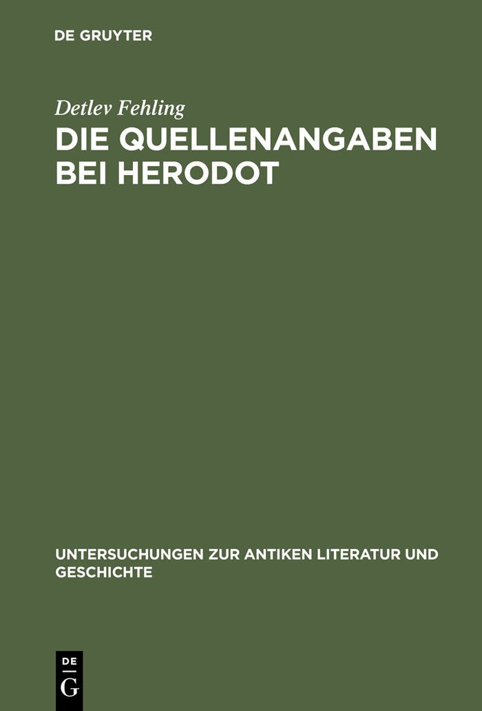 Die Quellenangaben bei Herodot: Studien zur Erzhlkunst Herodots (Untersuchungen zur antiken Literatur und Geschichte, 9) (German,Used