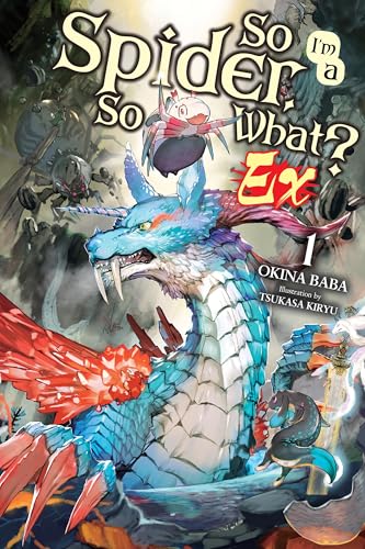 So IM A Spider, So What? Ex, Vol. 1 (Light Novel) (Volume 1)