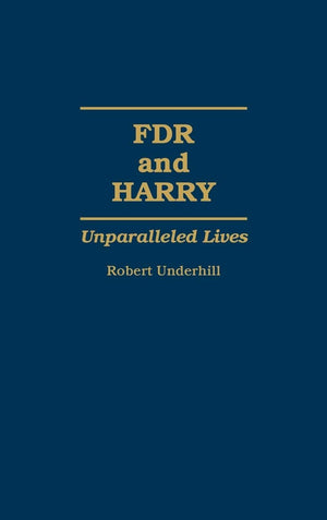 Fdr And Harry: Unparalleled Lives