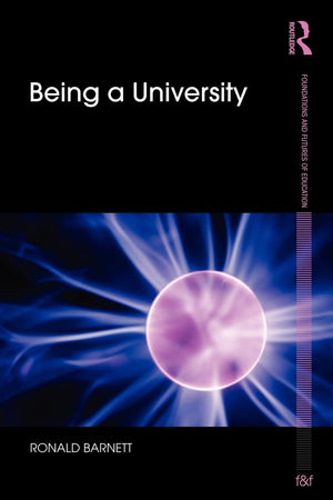 Being A University (Foundations And Futures Of Education)
